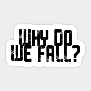 Why Do We Fall? Sticker